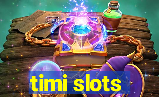 timi slots